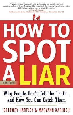 How to Spot a Liar, Revised Edition: Why People Don't Tell the Truth...and How You Can Catch Them by Hartley, Gregory