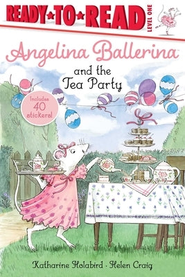 Angelina Ballerina and the Tea Party by Holabird, Katharine