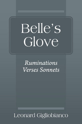 Belle's Glove: Ruminations Verses Sonnets by Gigliobianco, Leonard