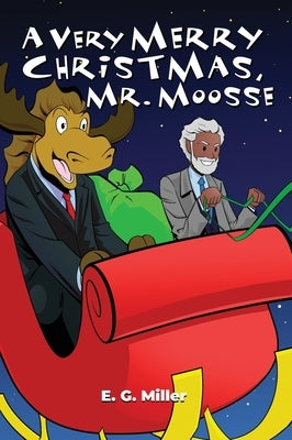 A Very Merry Christmas, Mr. Moosse by Miller, E. G.