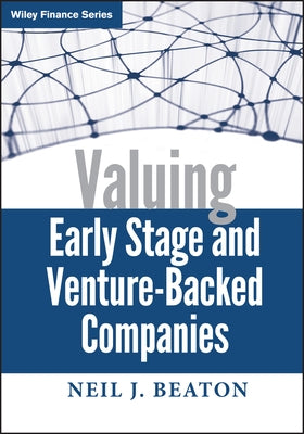 Valuing Early Stage and Venture-Backed Companies by Beaton, Neil J.