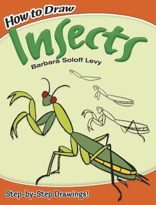 How to Draw Insects by Soloff Levy, Barbara