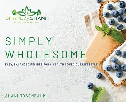 Simply Wholesome by Rosenbaum, Shani