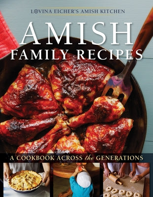 Amish Family Recipes: A Cookbook Across the Generations by Eicher, Lovina