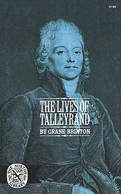 The Lives of Talleyrand by Brinton, Crane