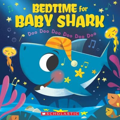 Bedtime for Baby Shark: Doo Doo Doo Doo Doo Doo (a Baby Shark Book) by Bajet, John John