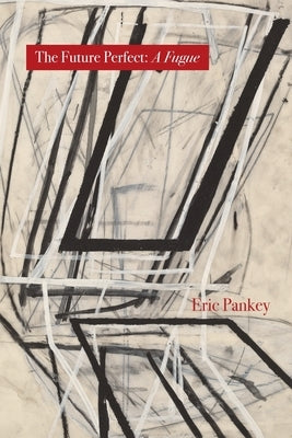 The Future Perfect: A Fugue by Pankey, Eric