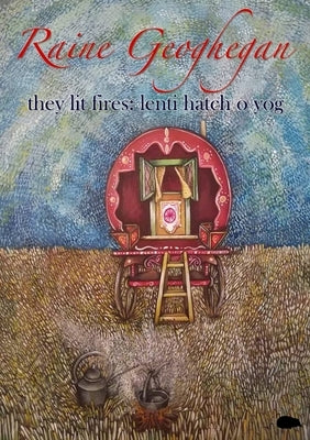 they lit fires: lenti hatch o yog by Geoghegan, Raine