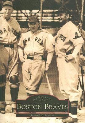 Boston Braves by Johnson, Richard A.