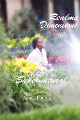 Realms and Dimensions of the Supernatural by Fountaine, Janice