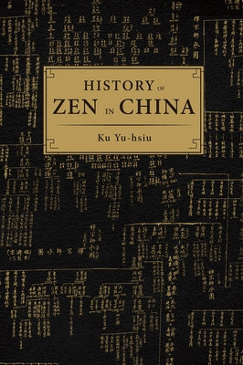 History of Zen in China by Ku, Yu-Hsiu