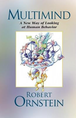 Multimind: A New Way of Looking at Human Behavior by Ornstein, Robert