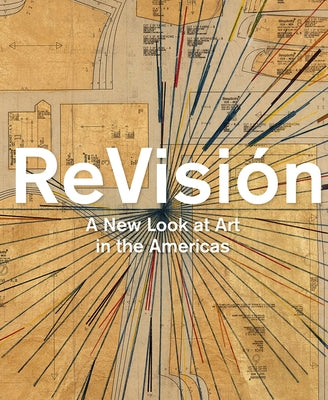 Revisión: A New Look at Art in the Americas by Lyall, Victoria I.