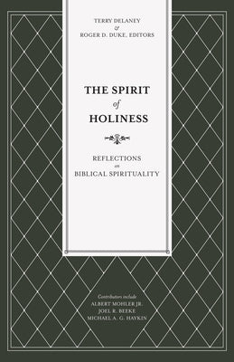 The Spirit of Holiness: Reflections on Biblical Spirituality by Delaney, Terry