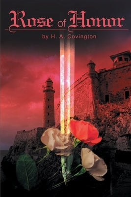Rose of Honor by Covington, H. a.