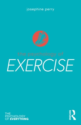 The Psychology of Exercise by Perry, Josephine