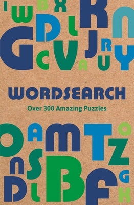 Wordsearch: Over 300 Amazing Puzzles by Saunders, Eric