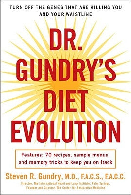 Dr. Gundry's Diet Evolution: Turn Off the Genes That Are Killing You and Your Waistline by Gundry, Steven R.