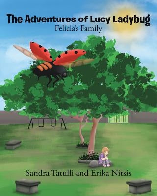The Adventures of Lucy Ladybug: Felicia's Family by Tatulli, Sandra