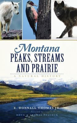 Montana Peaks, Streams and Prairie: A Natural History by Thomas, Donnall, Jr.