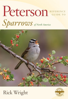 Peterson Reference Guide to Sparrows of North America by Wright, Rick