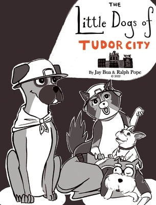 The Little Dogs of Tudor City by Pope, Ralph Kennedy