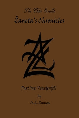 The Elder Scrolls - Zaneta's Chronicles - Part One: Vvardenfell by Zuniga, Adrian Lee