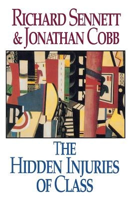 The Hidden Injuries of Class by Cobb, Jonathan