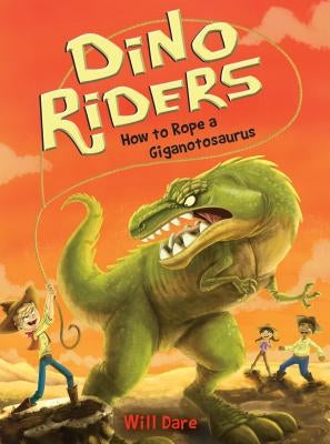 How to Rope a Giganotosaurus by Dare, Will