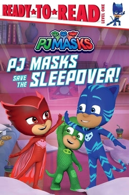 Pj Masks Save the Sleepover!: Ready-To-Read Level 1 by Nakamura, May