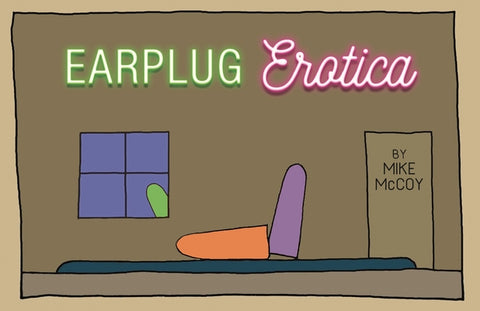 Earplug Erotica by McCoy, Mike