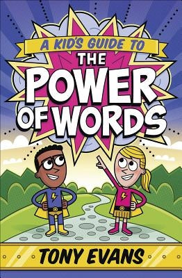 A Kid's Guide to the Power of Words by Evans, Tony