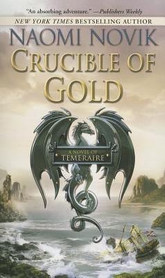 Crucible of Gold by Novik, Naomi