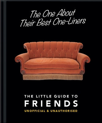 The One about Their Best One Liners: The Little Guide to Friends by Hippo! Orange