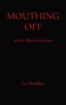 Mouthing Off: on the flip of a century by Nonika, La