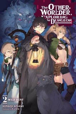 The Otherworlder, Exploring the Dungeon, Vol. 2 (Light Novel): Wild Hunt by Hinagi, Asami