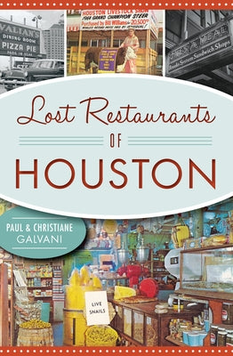 Lost Restaurants of Houston by Galvani, Paul