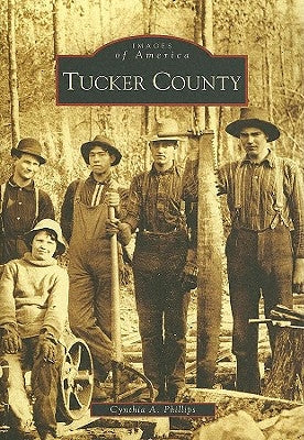 Tucker County by Phillips, Cynthia A.