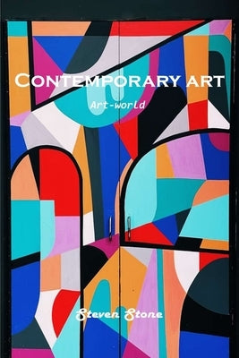Contemporary art: Art-world by Steven Stone