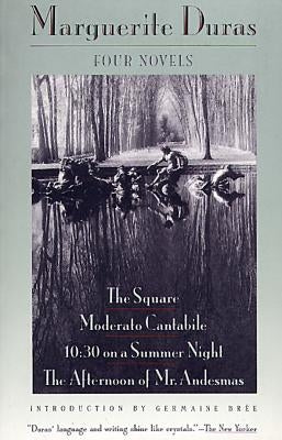 Four Novels: The Square, Moderato Cantabile, 10:30 on a Summer Night, the Afternoon of Mr. Andesmas by Duras, Marguerite