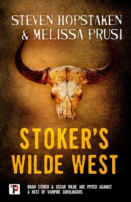 Stoker's Wilde West by Hopstaken, Steven
