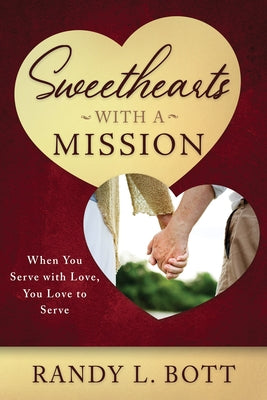 Sweethearts with a Mission by Bott, Randy L.