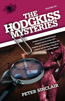 The Hodgkiss Mysteries: Hodgkiss and the Missing Bronzes and Other Stories by Sinclair, Peter