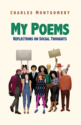 My Poems: Reflections on Social Thoughts by Montgomery, Charles