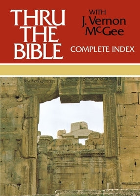 Thru the Bible Complete Index: 6 by McGee, J. Vernon