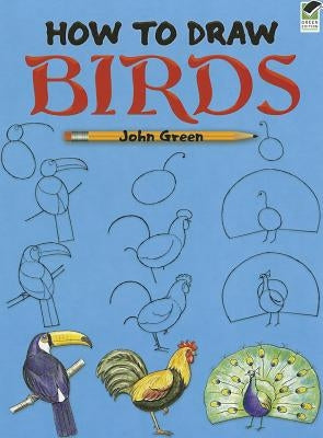 How to Draw Birds by Green, John