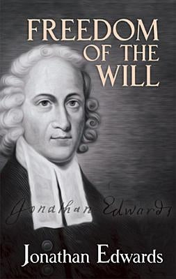Freedom of the Will by Edwards, Jonathan
