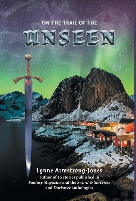 On the Trail of the Unseen by Armstrong-Jones, Lynne