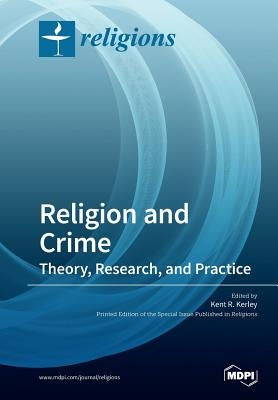 Religion and Crime: Theory, Research, and Practice by Kerley, Kent R.
