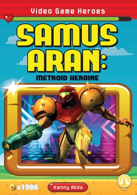 Samus Aran: Metroid Heroine: M by Abdo, Kenny